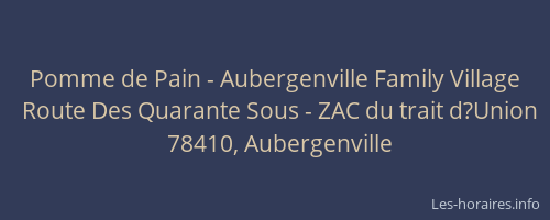 Pomme de Pain - Aubergenville Family Village