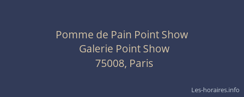 Pomme de Pain Point Show
