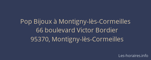 Pop Bijoux à Montigny-lès-Cormeilles