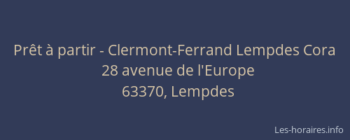 Prêt à partir - Clermont-Ferrand Lempdes Cora