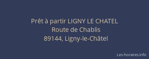 Pr&ecirc;t &agrave; partir LIGNY LE CHATEL