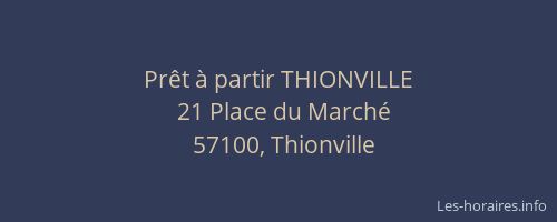 Pr&ecirc;t &agrave; partir THIONVILLE