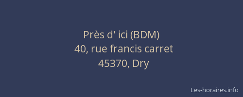 Pr&egrave;s d' ici (BDM)