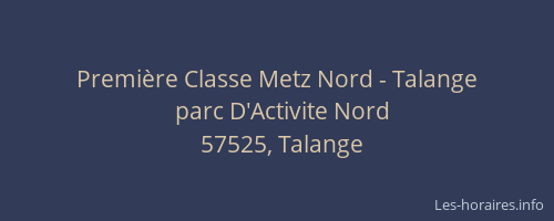 Premi&egrave;re Classe Metz Nord - Talange