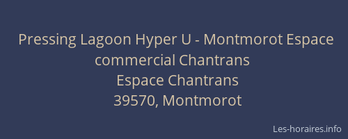 Pressing Lagoon Hyper U - Montmorot Espace commercial Chantrans