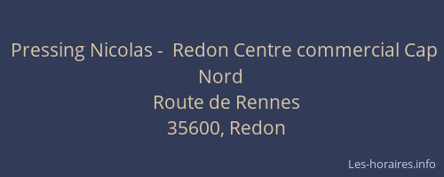 Pressing Nicolas -  Redon Centre commercial Cap Nord