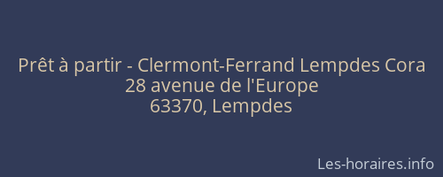 Prêt à partir - Clermont-Ferrand Lempdes Cora