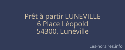 Prêt à partir LUNEVILLE