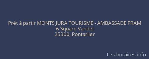 Prêt à partir MONTS JURA TOURISME - AMBASSADE FRAM