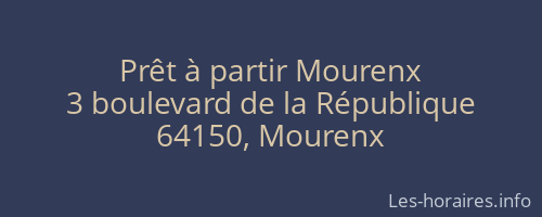 Prêt à partir Mourenx