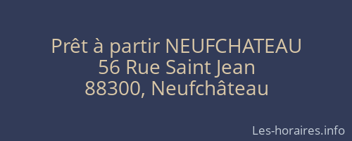 Prêt à partir NEUFCHATEAU
