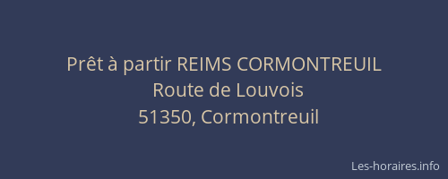 Prêt à partir REIMS CORMONTREUIL