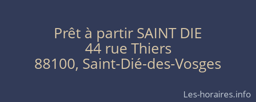Prêt à partir SAINT DIE