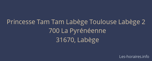 Princesse Tam Tam Labège Toulouse Labège 2