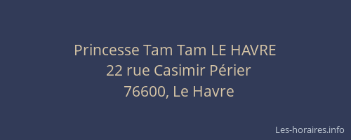Princesse Tam Tam LE HAVRE