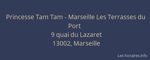 Princesse Tam Tam - Marseille Les Terrasses du Port