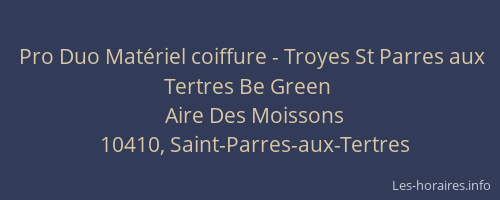 Pro Duo Matériel coiffure - Troyes St Parres aux Tertres Be Green