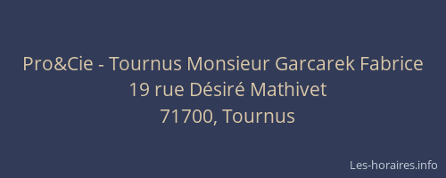 Pro&Cie - Tournus Monsieur Garcarek Fabrice