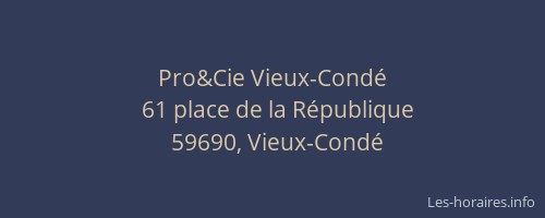 Pro&Cie Vieux-Condé