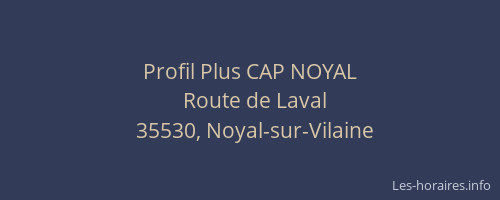 Profil Plus CAP NOYAL