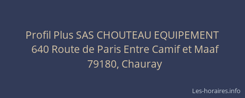 Profil Plus SAS CHOUTEAU EQUIPEMENT