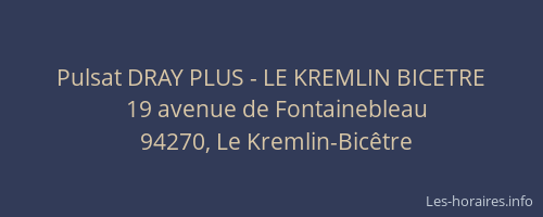 Pulsat DRAY PLUS - LE KREMLIN BICETRE
