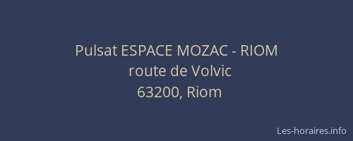 Pulsat ESPACE MOZAC - RIOM