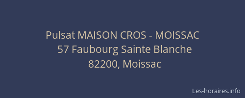 Pulsat MAISON CROS - MOISSAC