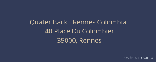Quater Back - Rennes Colombia