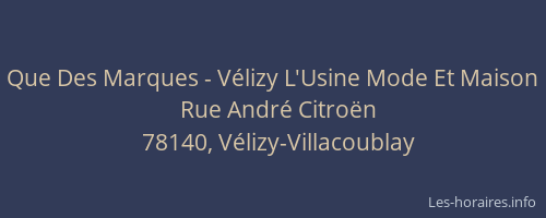 Que Des Marques - V&eacute;lizy L'Usine Mode Et Maison