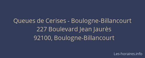 Queues de Cerises - Boulogne-Billancourt