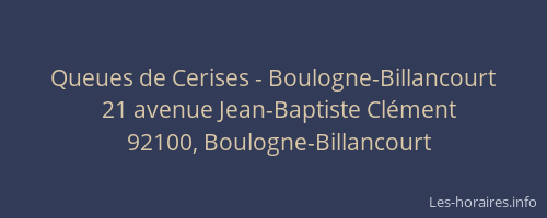 Queues de Cerises - Boulogne-Billancourt