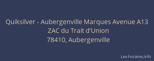 Quiksilver - Aubergenville Marques Avenue A13