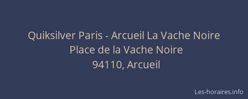 Quiksilver Paris - Arcueil La Vache Noire