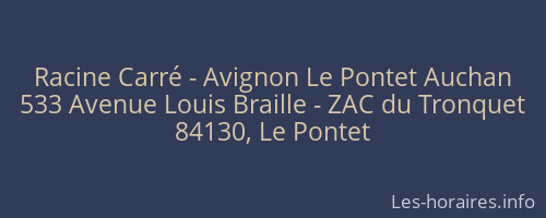 Racine Carré - Avignon Le Pontet Auchan