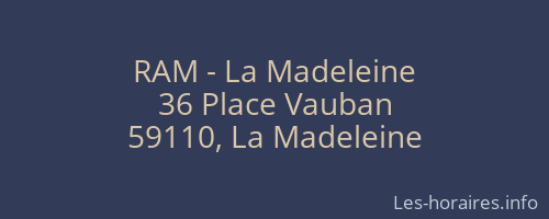 RAM - La Madeleine