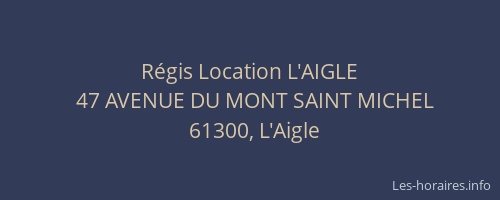 Régis Location L'AIGLE