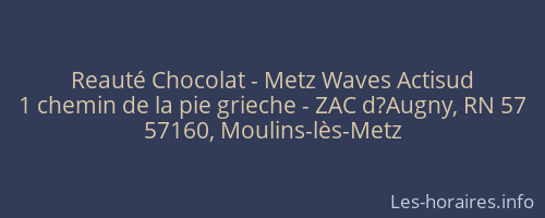 Reauté Chocolat - Metz Waves Actisud