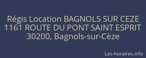 Régis Location BAGNOLS SUR CEZE