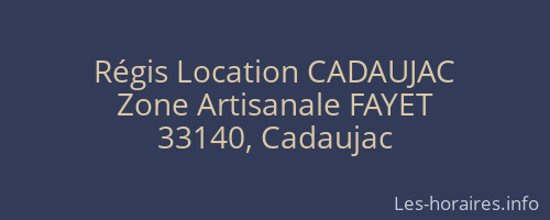 Régis Location CADAUJAC