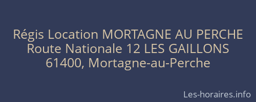 Régis Location MORTAGNE AU PERCHE