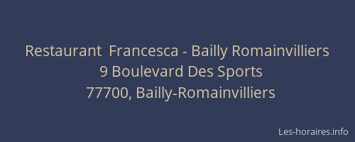 Restaurant  Francesca - Bailly Romainvilliers