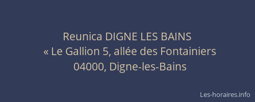 Reunica DIGNE LES BAINS