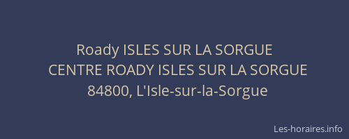 Roady ISLES SUR LA SORGUE