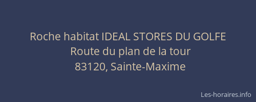 Roche habitat IDEAL STORES DU GOLFE