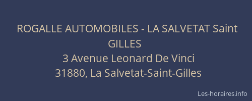Horaires Rogalle Automobiles - La Salvetat Saint Gilles Avenue Leonard De  Vinci La Salvetat-Saint-Gilles