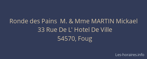Ronde des Pains  M. & Mme MARTIN Mickael