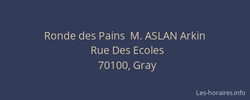 Ronde des Pains  M. ASLAN Arkin