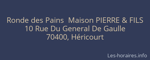 Ronde des Pains  Maison PIERRE & FILS