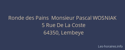 Ronde des Pains  Monsieur Pascal WOSNIAK